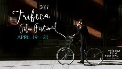 16th Annual Tribeca Film Festival Announces 2017 Dates and Call for Submissions
