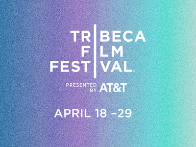 The 2018 Tribeca Film Festival Announces Dates and Call for Submissions