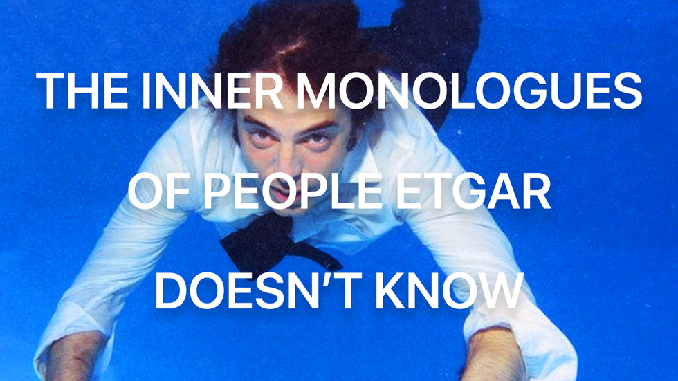 The Inner Monologues of People Etgar Doesn’t Know