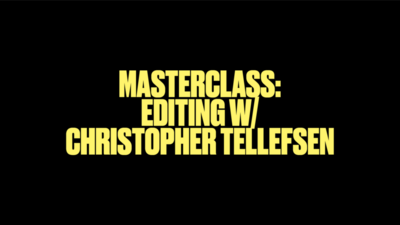 Masterclass: Editing w/ Christopher Tellefsen