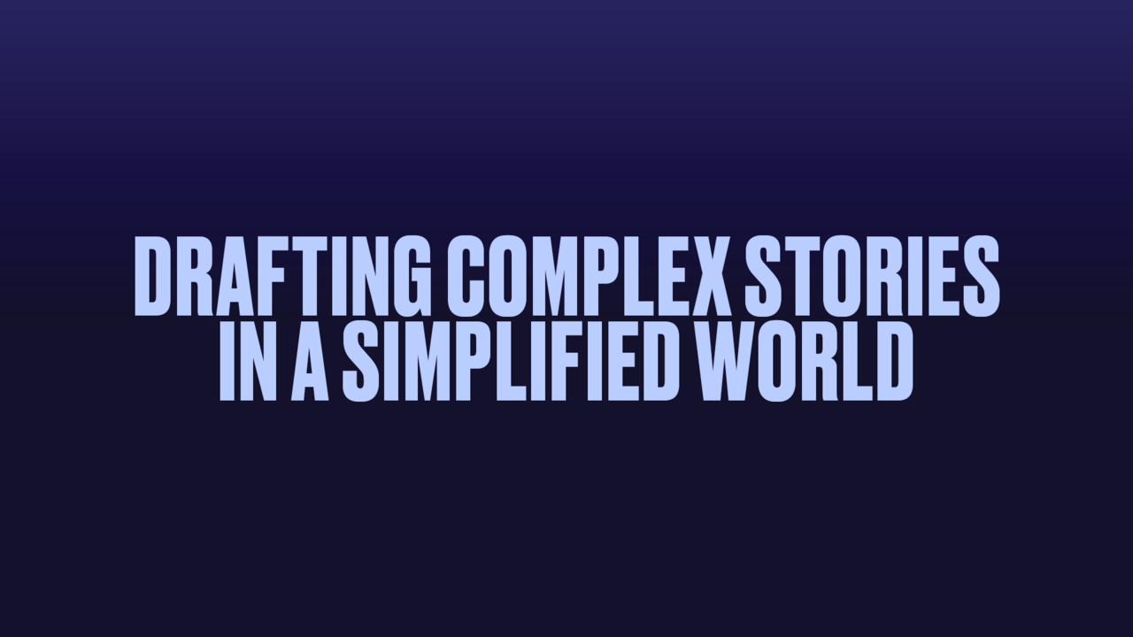 Drafting Complex Stories in a Simplified World