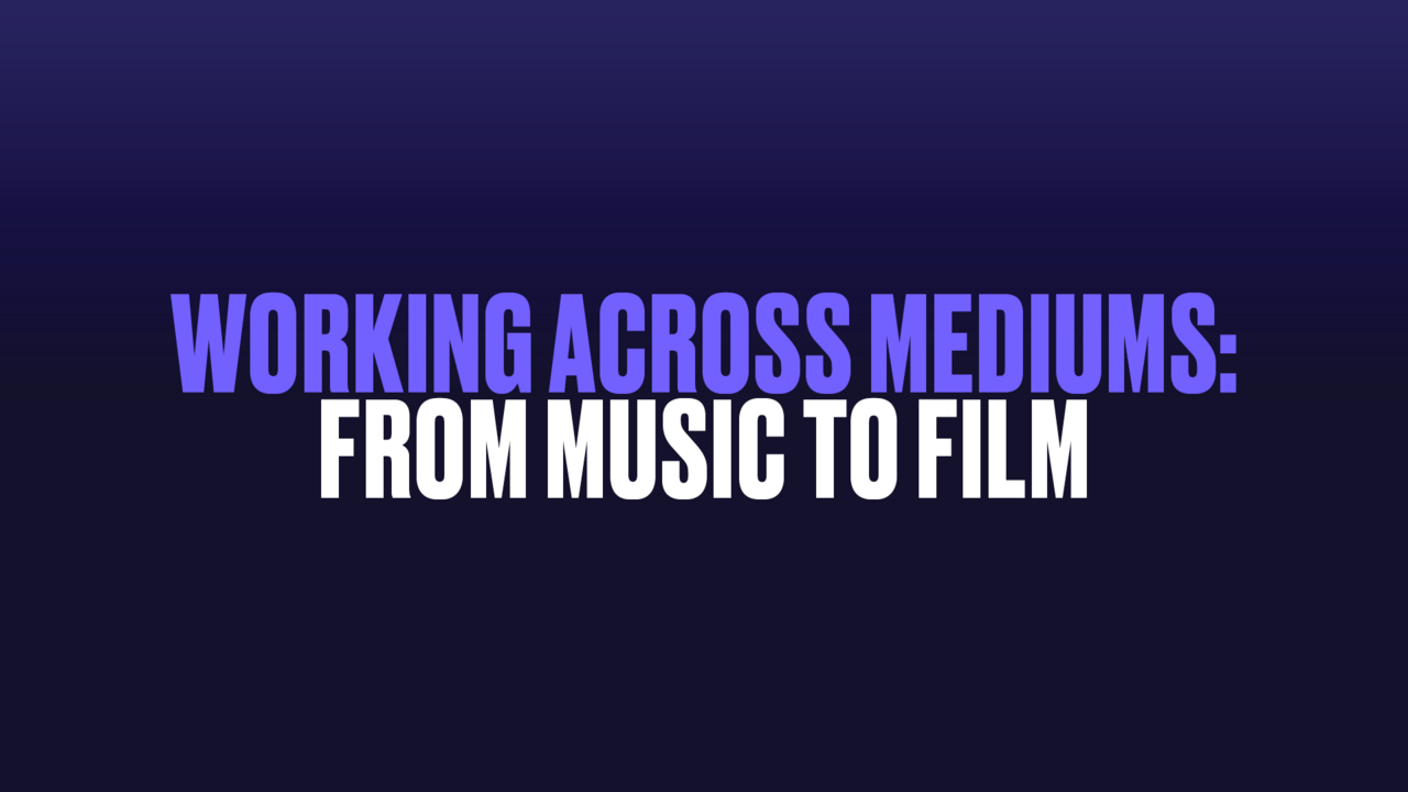 Working Across Mediums: From Music to Film