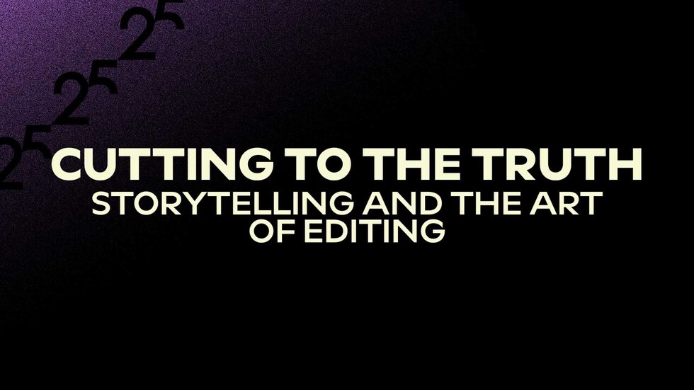 Cutting to the Truth: Storytelling and the Art of Editing