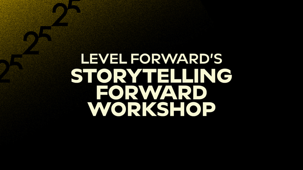 Level Forward's Storytelling Forward Workshop