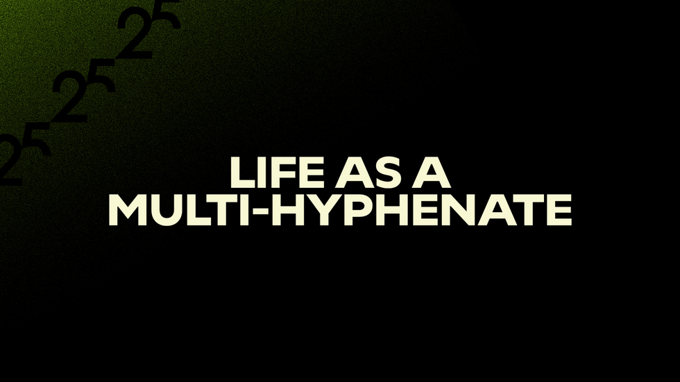 Life as a Multi-Hyphenate