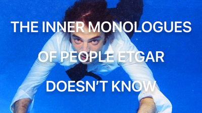 Inner Monologues of People Etgar Doesn’t Know